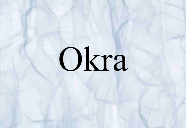 Okra (noun) Definition, Meaning & Examples