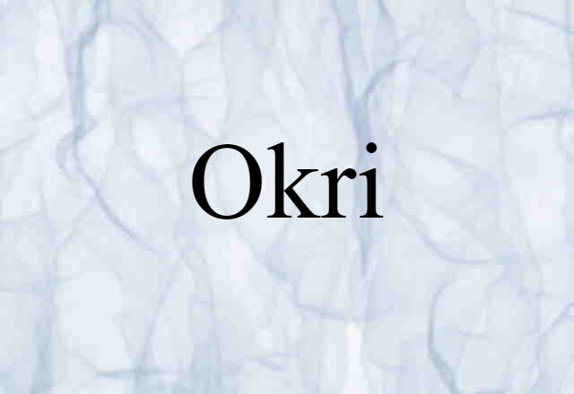 Okri (noun) Definition, Meaning & Examples