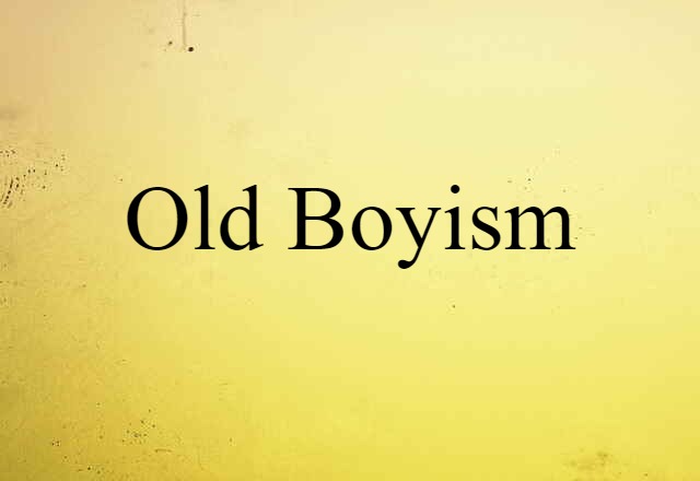 old-boyism