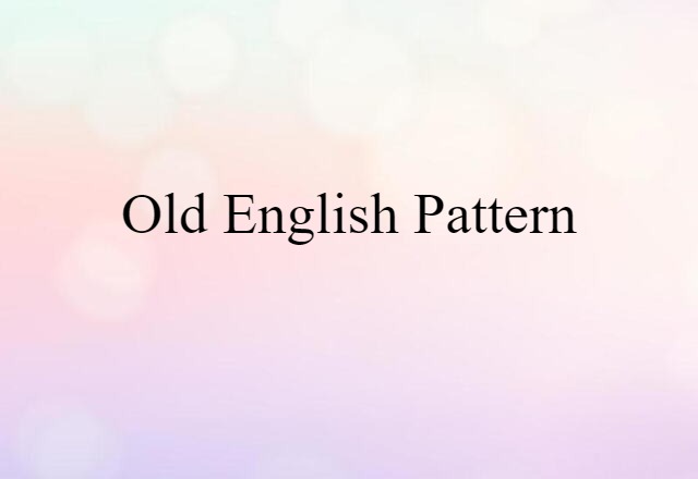 Old English Pattern (noun) Definition, Meaning & Examples