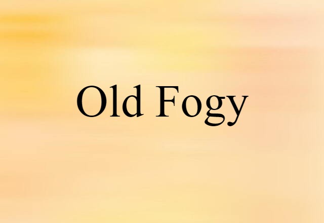 old fogy