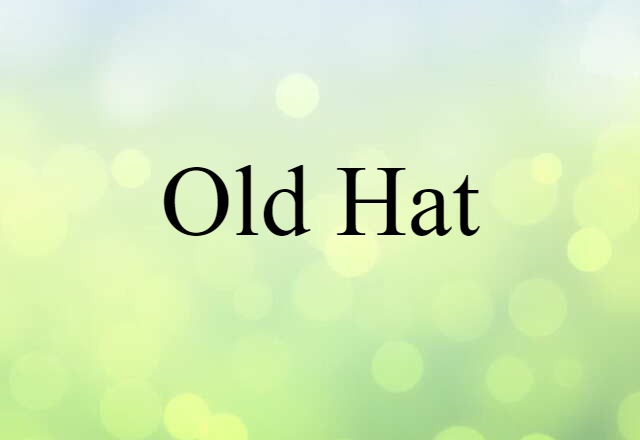 old hat