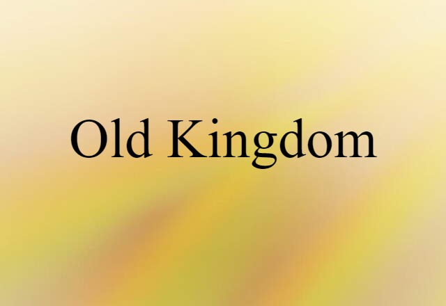 Old Kingdom (noun) Definition, Meaning & Examples