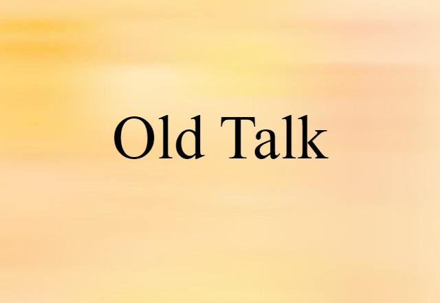 old talk