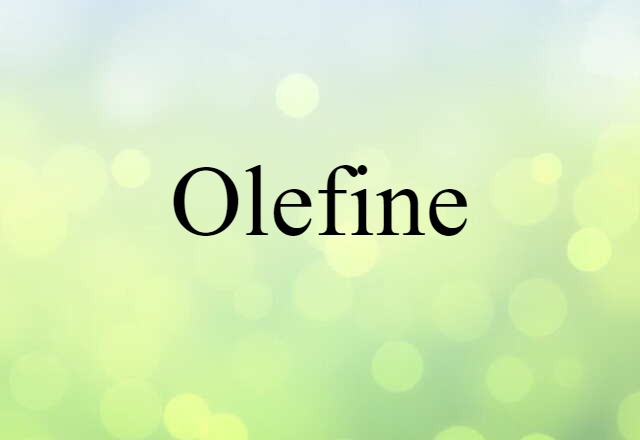 Olefine (noun) Definition, Meaning & Examples