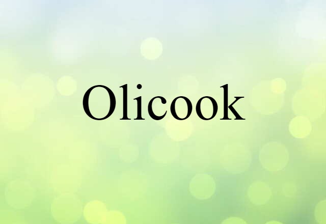 Olicook (noun) Definition, Meaning & Examples