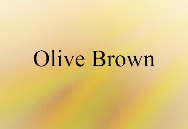 Olive Brown (noun) Definition, Meaning & Examples