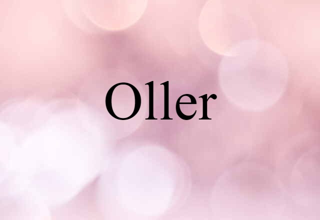 Oller (noun) Definition, Meaning & Examples