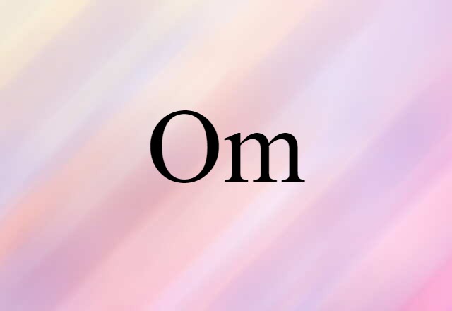 Om (noun) Definition, Meaning & Examples