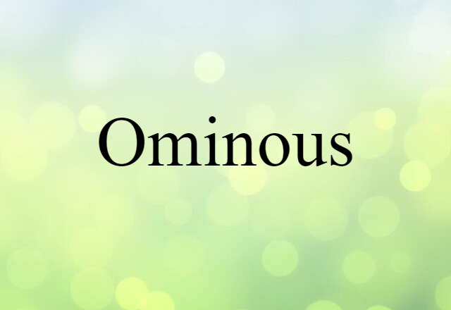 Ominous (noun) Definition, Meaning & Examples