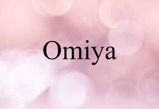 Omiya (noun) Definition, Meaning & Examples