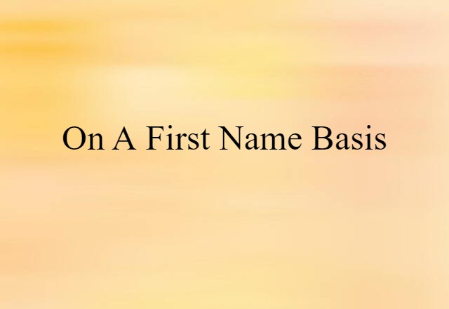 on a first-name basis