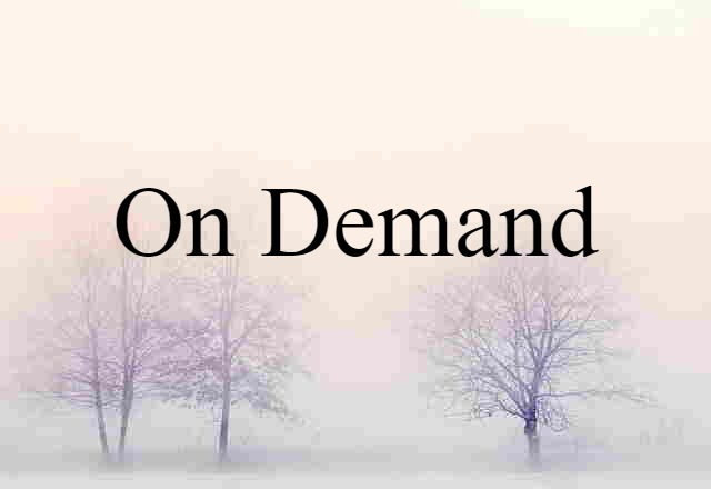 on demand