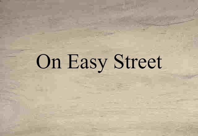 on easy street