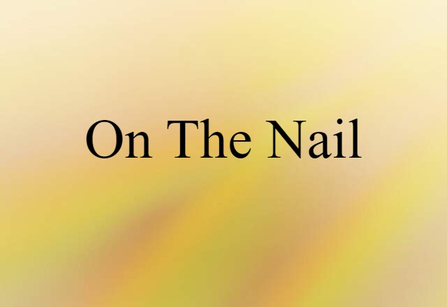 on the nail