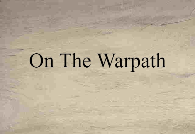 on the warpath