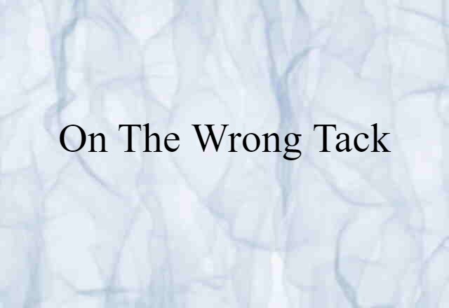 on the wrong tack