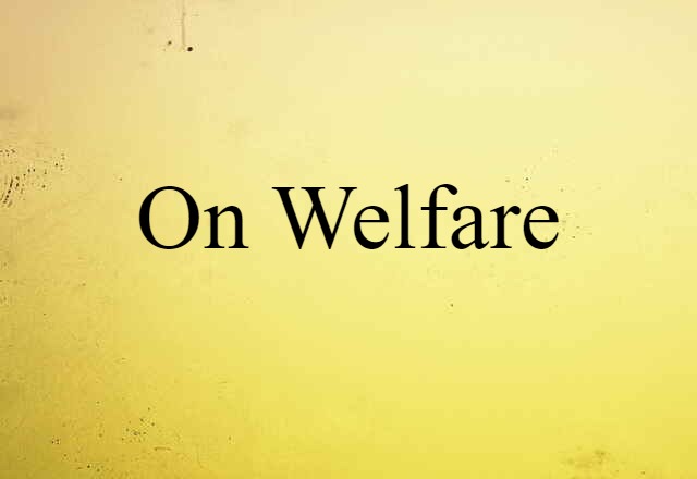 on welfare