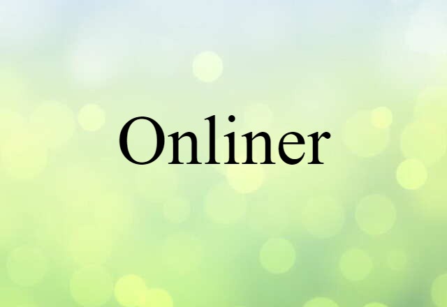 Onliner (noun) Definition, Meaning & Examples