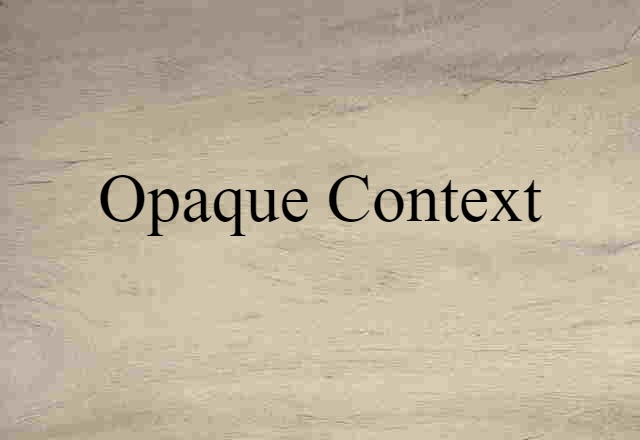 opaque context