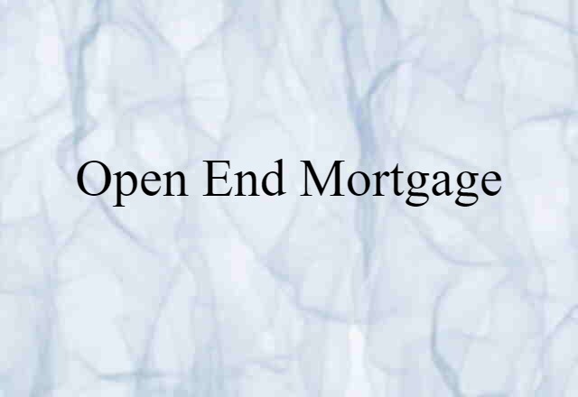 open-end mortgage