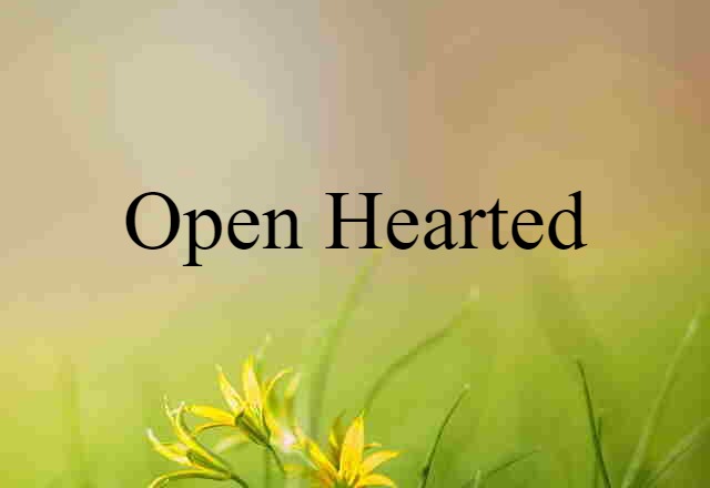 open-hearted