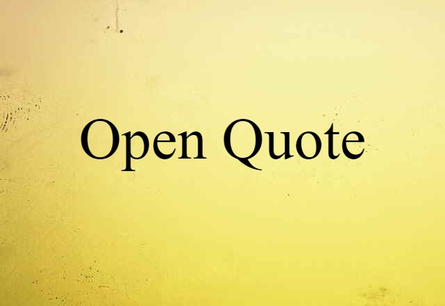 Open Quote (noun) Definition, Meaning & Examples