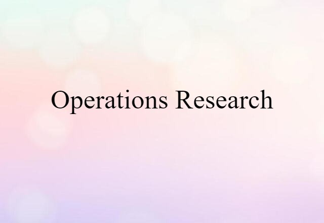 Operations Research (noun) Definition, Meaning & Examples