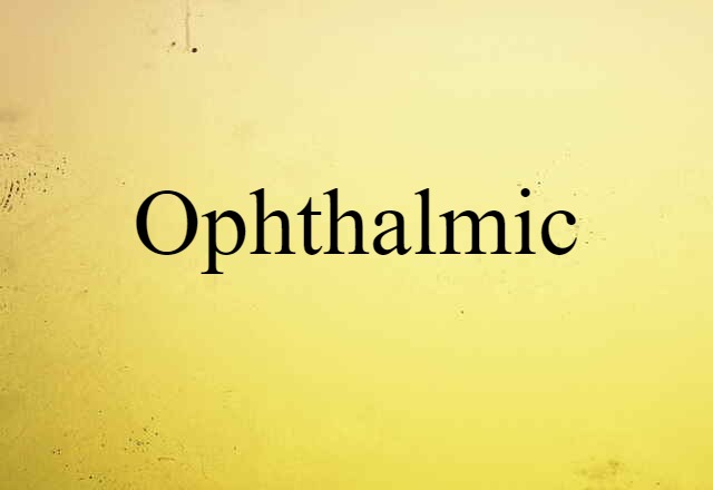 ophthalmic