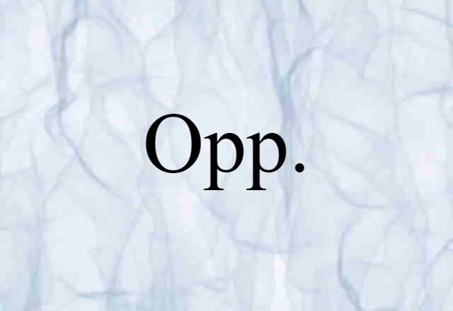 Opp. (noun) Definition, Meaning & Examples