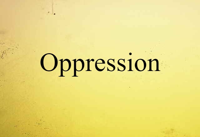 Oppression (noun) Definition, Meaning & Examples