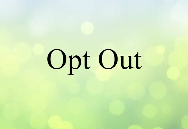 Opt Out (noun) Definition, Meaning & Examples