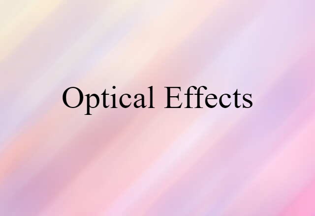 Optical Effects (noun) Definition, Meaning & Examples