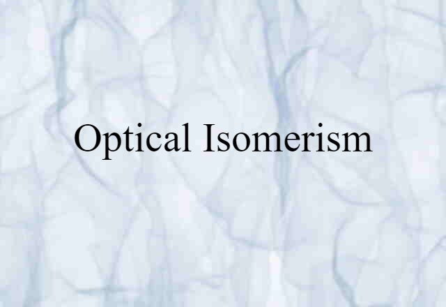 Optical Isomerism (noun) Definition, Meaning & Examples