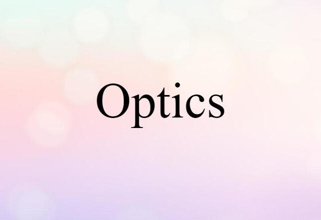 Optics (noun) Definition, Meaning & Examples