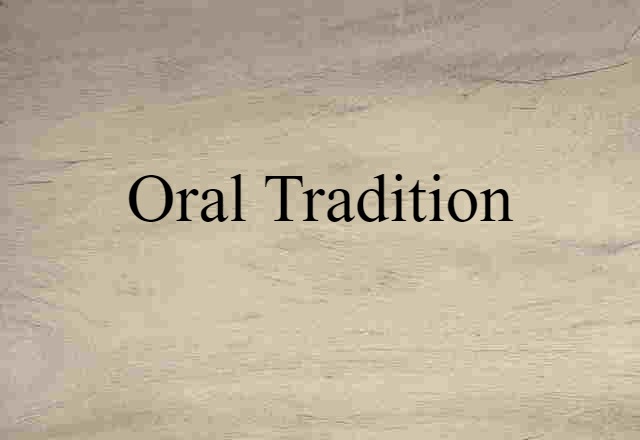 Oral Tradition (noun) Definition, Meaning & Examples