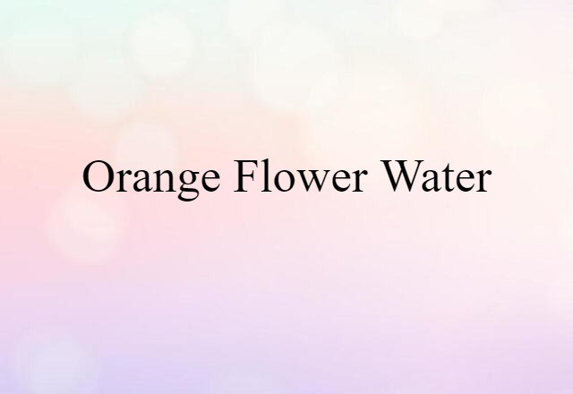 orange flower water