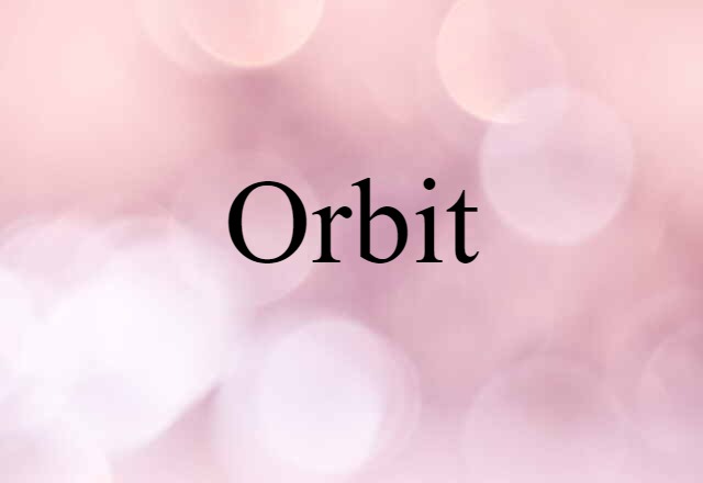 Orbit (noun) Definition, Meaning & Examples