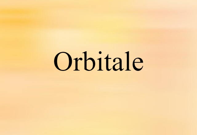 Orbitale (noun) Definition, Meaning & Examples