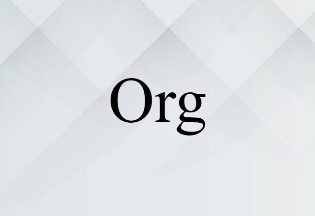 Org (noun) Definition, Meaning & Examples