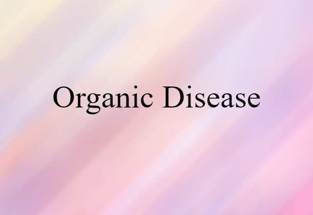 organic disease