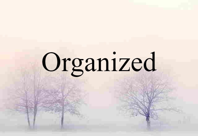 organized