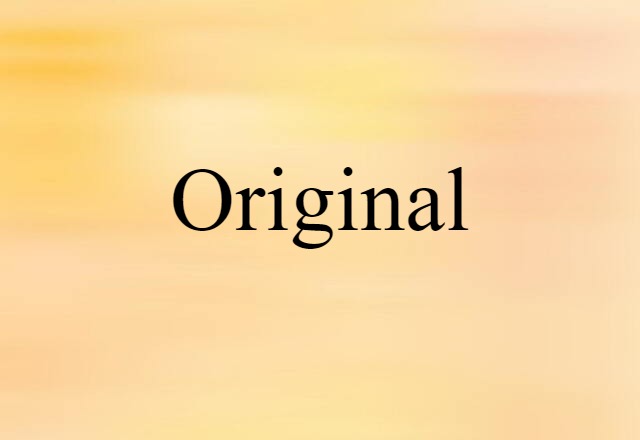 Original (noun) Definition, Meaning & Examples