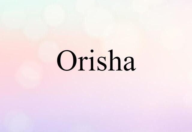 Orisha (noun) Definition, Meaning & Examples