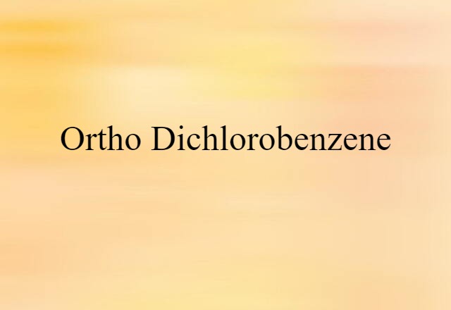 ortho dichlorobenzene