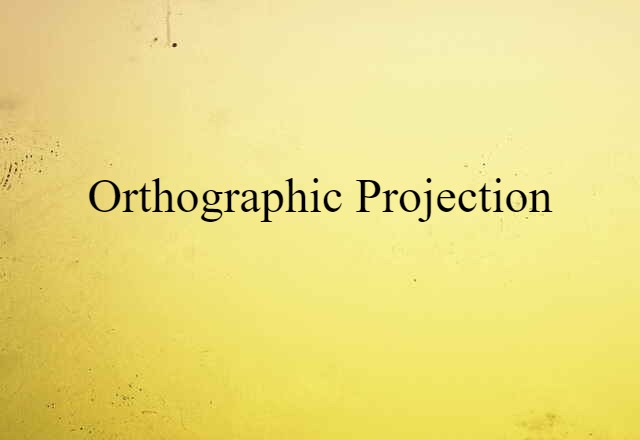 Orthographic Projection (noun) Definition, Meaning & Examples