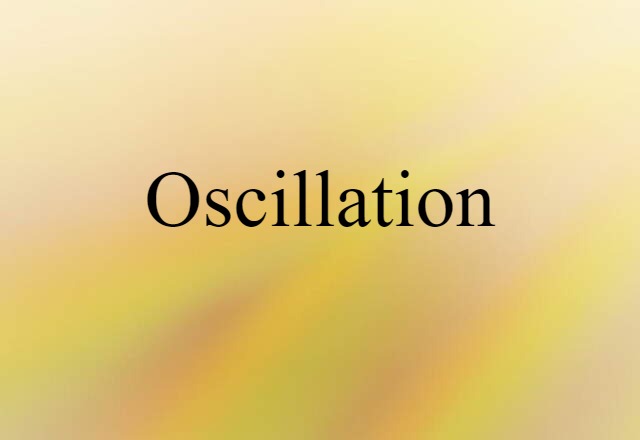 Oscillation (noun) Definition, Meaning & Examples