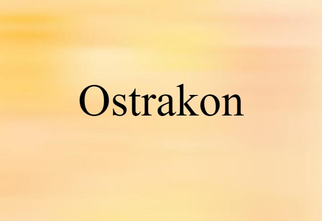 Ostrakon (noun) Definition, Meaning & Examples