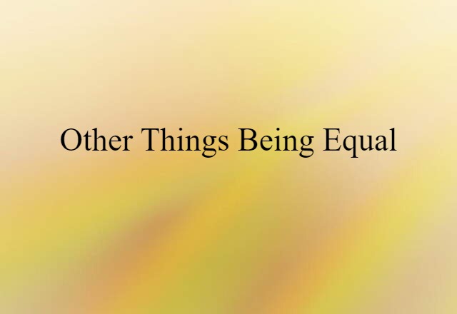 other things being equal