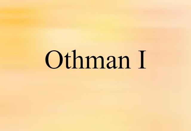 Othman I (noun) Definition, Meaning & Examples